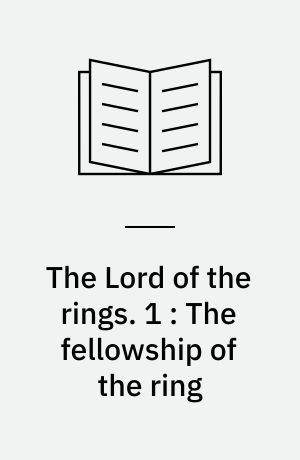 The Lord of the rings. 1 : The fellowship of the ring