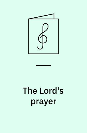 The Lord's prayer : motet for lige stemmer og orgel