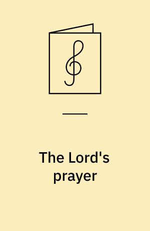 The Lord's prayer : motet for lige stemmer og orgel