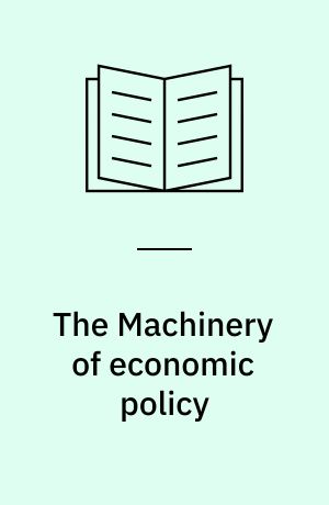 The Machinery of economic policy