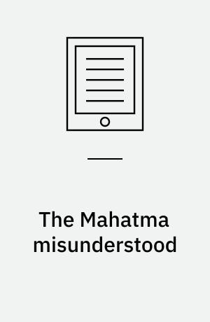 The Mahatma misunderstood : the politics and forms of literary nationalism in India