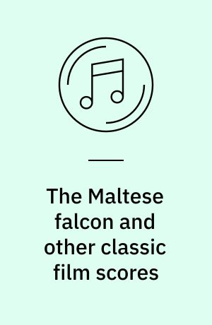 The Maltese falcon and other classic film scores