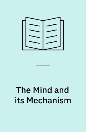 The Mind and its Mechanism