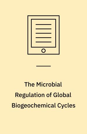 The Microbial Regulation of Global Biogeochemical Cycles