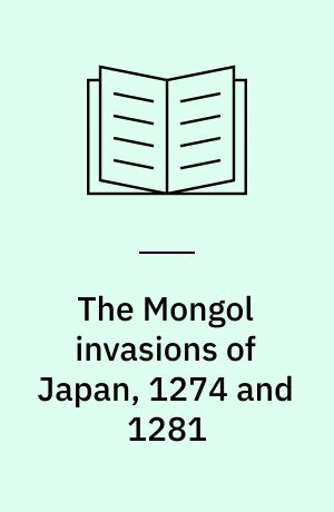 The Mongol invasions of Japan, 1274 and 1281