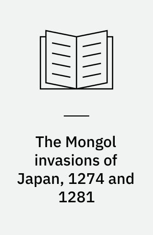 The Mongol invasions of Japan, 1274 and 1281