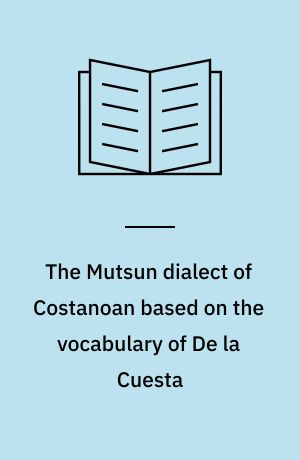 The Mutsun dialect of Costanoan based on the vocabulary of De la Cuesta