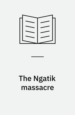 The Ngatik massacre : history and identity on a Micronesian atoll