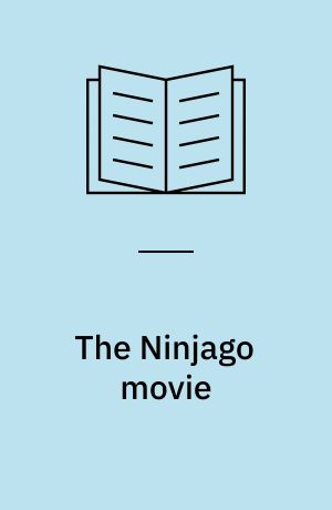 The Ninjago movie : den ultimative guidebog