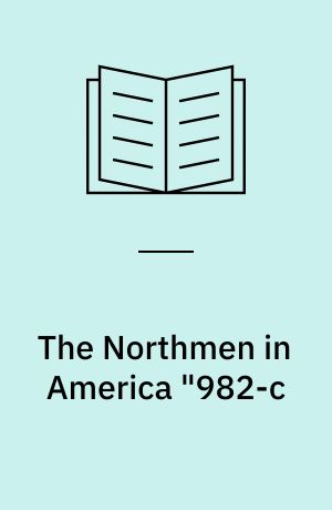 The Northmen in America "982-c : 1500 " : A contribution to the bibliography of the subject