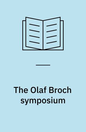 The Olaf Broch symposium : papers, Oslo, 12-14 September 1996