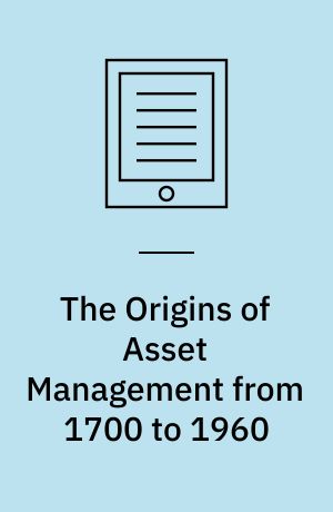 The Origins of Asset Management from 1700 to 1960 : Towering Investors