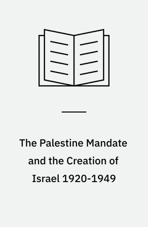 The Palestine Mandate and the Creation of Israel 1920-1949