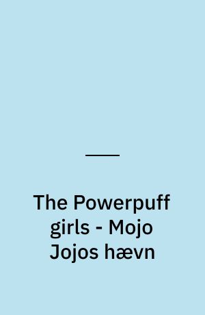 The Powerpuff girls - Mojo Jojos hævn