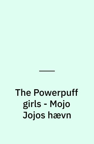 The Powerpuff girls - Mojo Jojos hævn