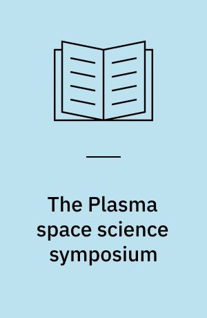 The Plasma space science symposium : proceedings, held at the Catholic University of America, Washington, June 11-14, 1963