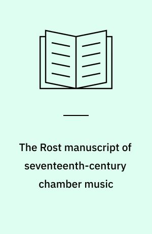 The Rost manuscript of seventeenth-century chamber music : a thematic catalog