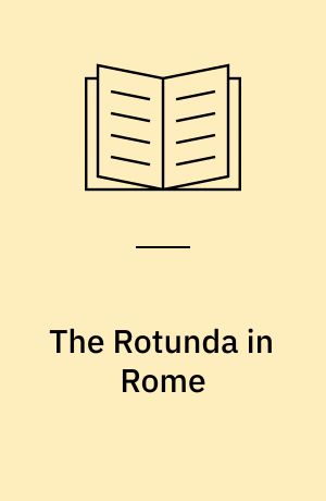 The Rotunda in Rome : a study of Hadrian's Pantheon