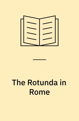 The Rotunda in Rome : A Study of Hadrian's Pantheon