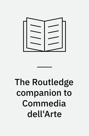 The Routledge companion to Commedia dell'Arte
