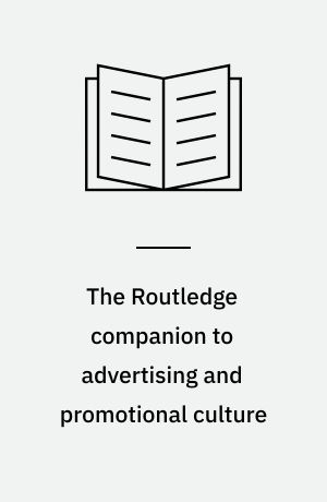 The Routledge companion to advertising and promotional culture