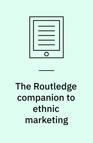 The Routledge companion to ethnic marketing