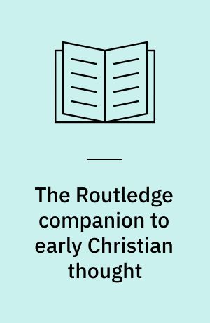 The Routledge companion to early Christian thought