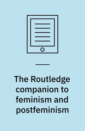 The Routledge companion to feminism and postfeminism