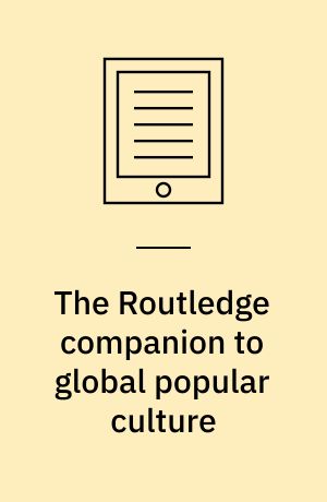 The Routledge companion to global popular culture