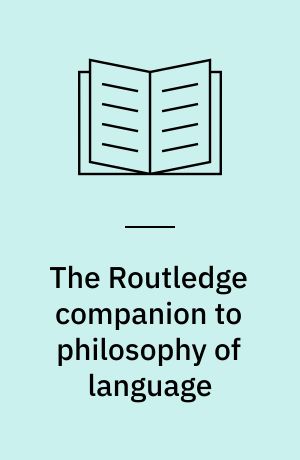 The Routledge companion to philosophy of language