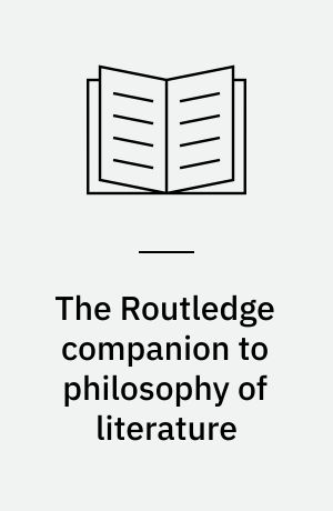 The Routledge companion to philosophy of literature