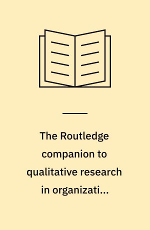 The Routledge companion to qualitative research in organization studies