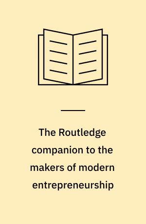 The Routledge companion to the makers of modern entrepreneurship