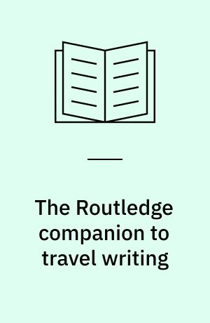 The Routledge companion to travel writing