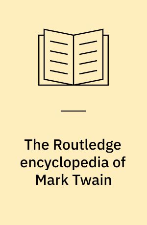 The Routledge encyclopedia of Mark Twain