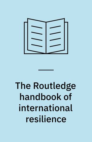 The Routledge handbook of international resilience