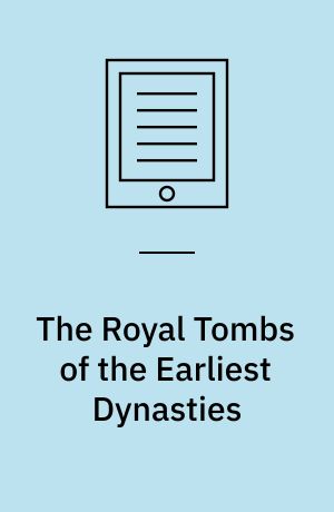 The Royal Tombs of the Earliest Dynasties
