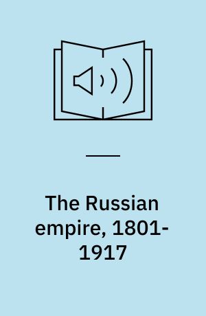 The Russian empire, 1801-1917