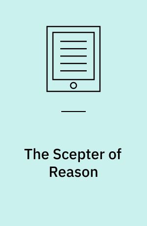 The Scepter of Reason : Public Discussion and Political Radicalism in the Origins of Constitutionalism