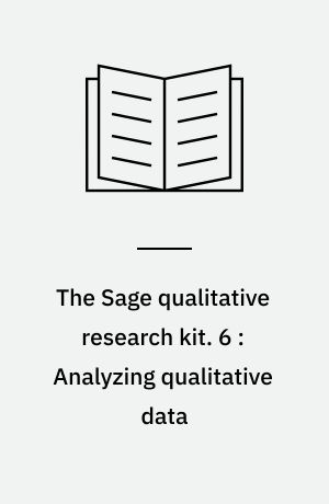 The Sage qualitative research kit. 6 : Analyzing qualitative data