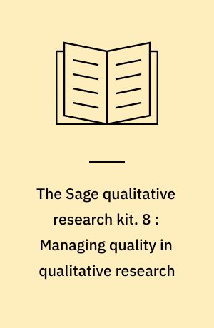 The Sage qualitative research kit. 8 : Managing quality in qualitative research