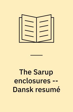 The Sarup enclosures : the Funnel Beaker Culture of the Sarup site including two causewayed camps compared to the contemporary settlements in the area and other European enclosures -- Dansk resumé