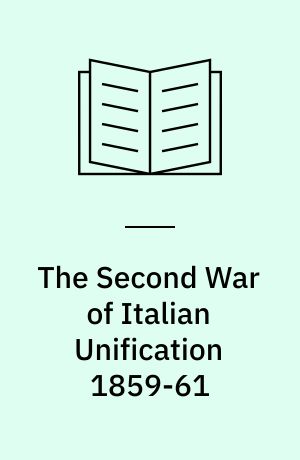 The Second War of Italian Unification 1859-61