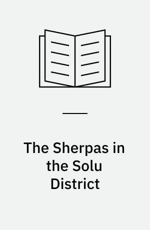 The Sherpas in the Solu District : a preliminary report on ethnological field research in the Solu District in North-Eastern Nepal