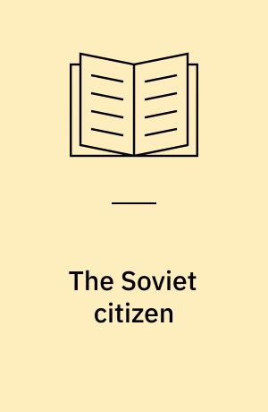 The Soviet citizen : daily life in a totalitarian society