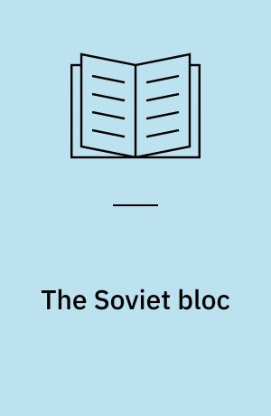 The Soviet bloc : unity and conflict