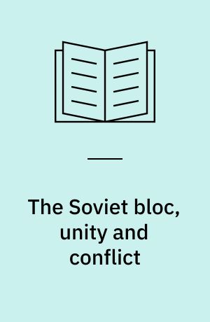 The Soviet bloc, unity and conflict