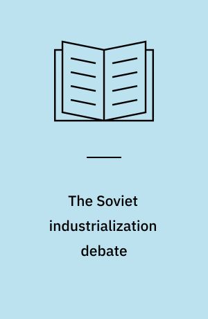 The Soviet industrialization debate : 1924-1928