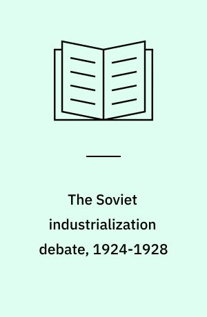 The Soviet industrialization debate, 1924-1928