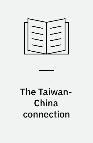 The Taiwan-China connection : democracy and development across the Taiwan Straits
